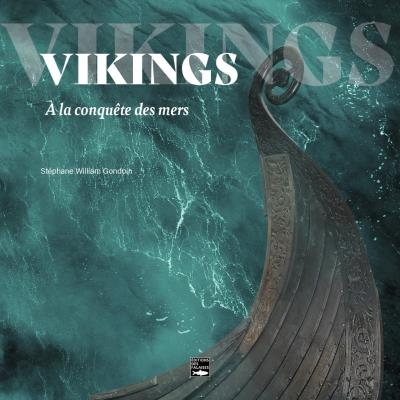 Vikings, à la conquête des mers | Gondoin, Stéphane