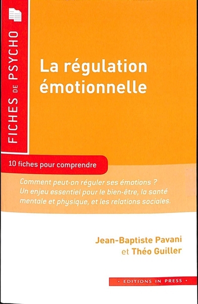 régulation émotionnelle : 10 fiches pour comprendre : comment peut-on réguler ses émotions ? | Pavani, Jean-Baptiste (Auteur) | Guiller, Théo (Auteur)