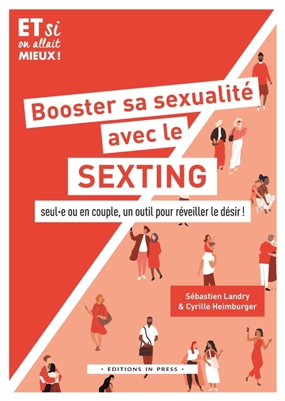 Booster sa sexualité avec le sexting : seul.e ou en couple, un outil pour réveiller le désir ! | Landry, Sébastien (Auteur) | Heimburger, Cyrille (Auteur)