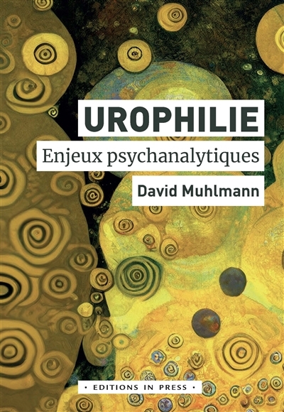Urophilie : enjeux psychanalytiques | Muhlmann, David (Auteur)