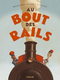 Au bout des rails | Salvi, Manuela (Auteur) | Quarello, Maurizio A.C. (Illustrateur)