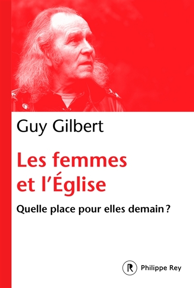 femmes et l'Eglise (Les) | Gilbert, Guy