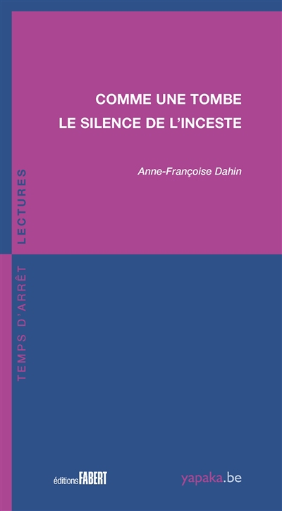 Comme une tombe : le silence de l'inceste | Dahin, Anne-Françoise (Auteur)