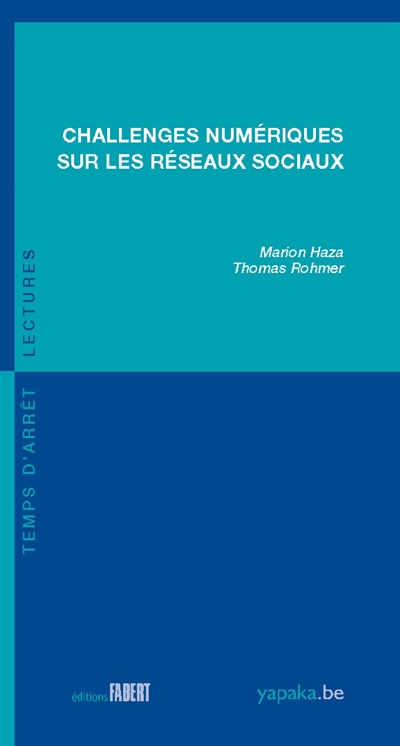 Challenges numériques sur les réseaux sociaux | Haza-Pery, Marion (Auteur) | Rohmer, Thomas (Auteur)