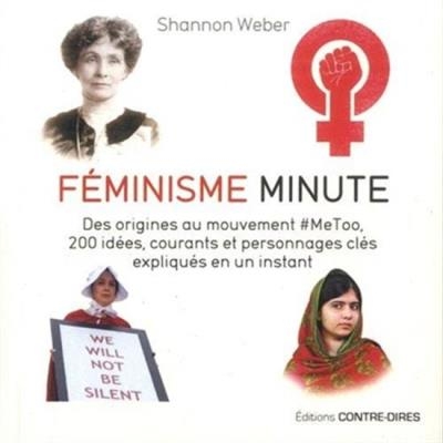 Féminisme minute : des origines au mouvement #MeToo, 200 idées, des courants et personnages clés expliqués en un instant | Weber, Shannon