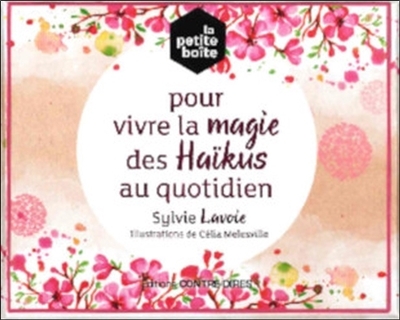 petite boîte pour vivre la magie des haïkus au quotidien (La) | Lavoie, Sylvie