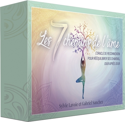 7 chemins de l'âme : l'oracle de reconnexion pour rééquilibrer ses chakras, jour après jour (Les) | Lavoie, Sylvie
