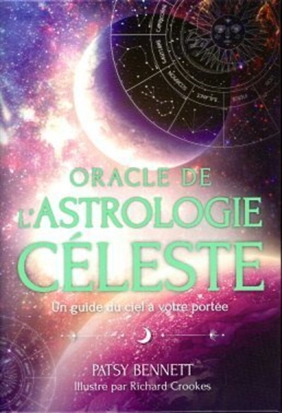 Oracle de l'astrologie céleste : un guide du ciel à votre portée | Bennett, Patsy (Auteur) | Crookes, Richard (Illustrateur)