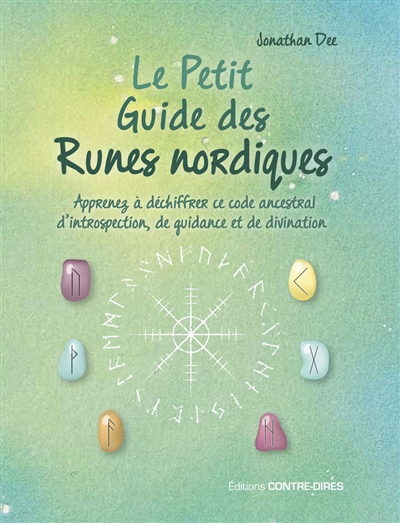 Petit guide des runes nordiques : apprenez à déchiffrer ce code ancestral d'introspection, de guidance et de divination (Le) | Dee, Jonathan