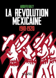 révolution mexicaine (La) | Gilly, Adolfo