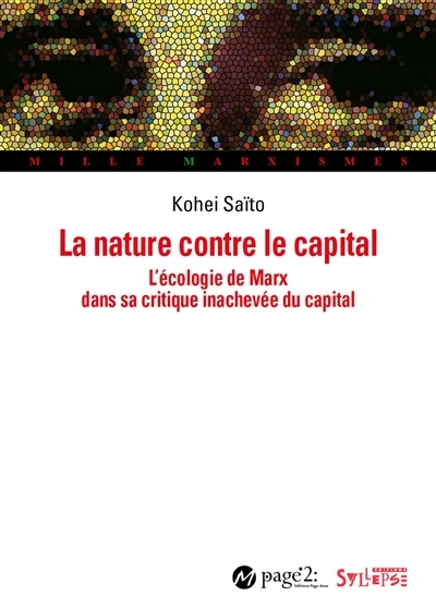 Nature contre le capital (La) : l'écologie de Marx dans sa critique inachevée du capital | Saito, Kohei