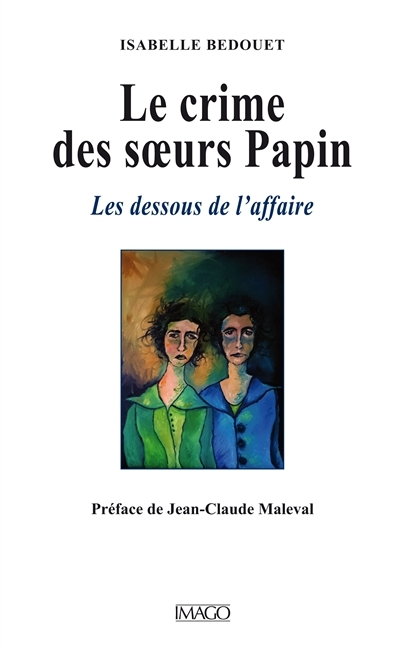 crime des soeurs Papin (Le) | Bedouet, Isabelle