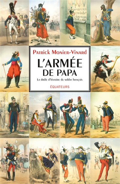 L'armée de papa ou la drôle d'histoire du soldat français | Monier-vinard, Patrick