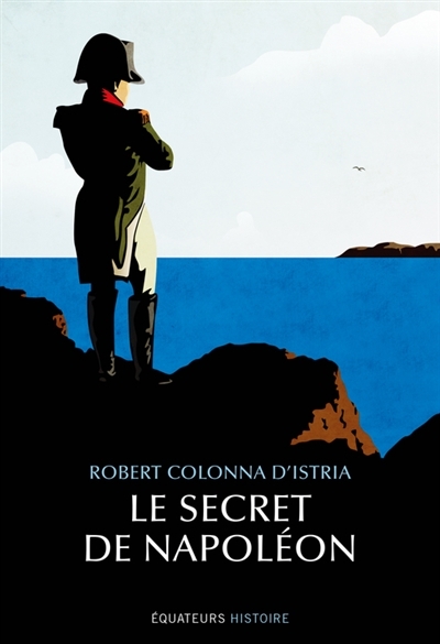 secret de Napoléon (Le) | Colonna d'Istria, Robert