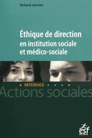 Ethique de direction en institution sociale et médico-sociale | Janvier, Roland