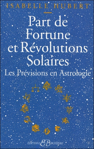 Part de fortune et révolutions solaires : les prévisions en astrologie | Hubert, Isabelle