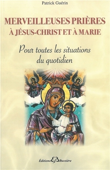 Merveilleuses prières à Jésus-Christ et à Marie | Guérin, Patrick