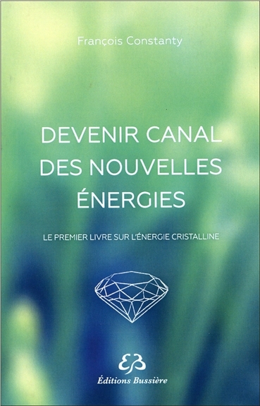 Devenir canal des nouvelles énergies | Constanty, François