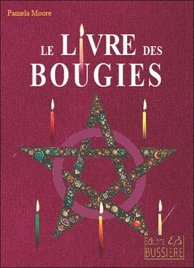 Livre des bougies : rituels de bougies de grâce, cierges de pouvoir, chandelles astrales, veilleuses  (Le) | Moore, Pamela