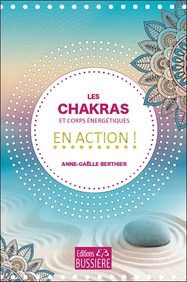 chakras et corps énergétiques en action ! (Les) | Berthier, Anne-Gaëlle