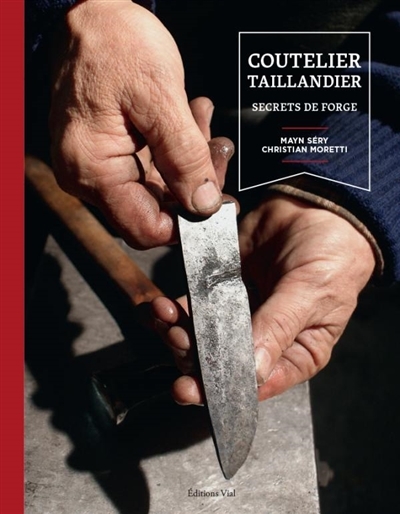 Coutelier taillandier : secrets de forge  | Séry, Mayn
