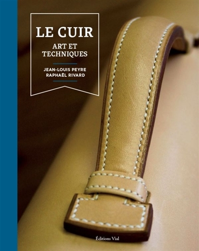 Le cuir : art et techniques | Peyre, Jean-Louis