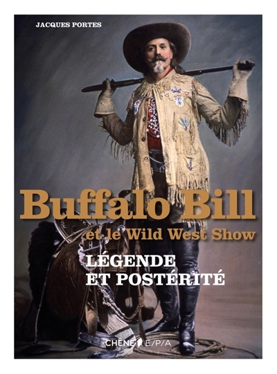 Buffalo Bill et le Wild West Show | Portes, Jacques