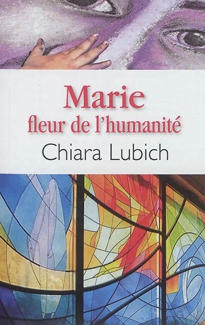 Marie - Fleur de l'Humanité | Lubich, Chiara