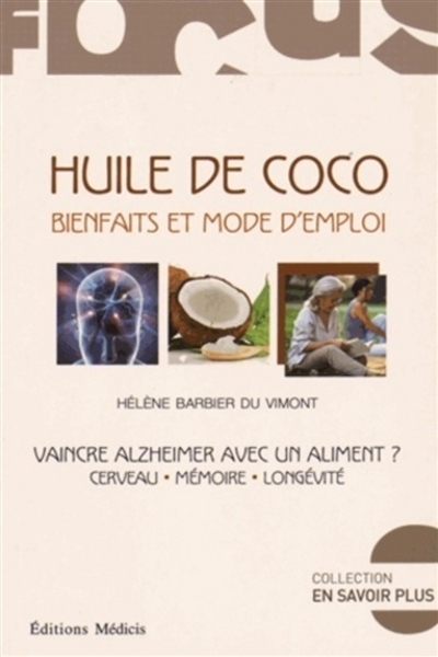 Huile de coco, bienfaits et mode d'emploi : vaincre Alzheimer avec un aliment ? | Barbier Du Vimont, Hélène