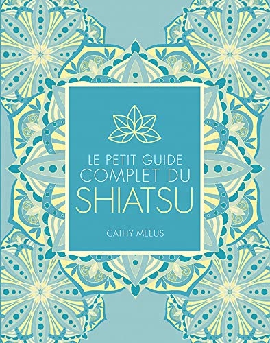 petit guide complet du shiatsu (Le) | Meeus, Cathy