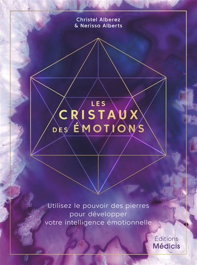cristaux des émotions : utilisez le pouvoir des pierres pour développer votre intelligence émotionnelle (Les) | Alberez, Christel
