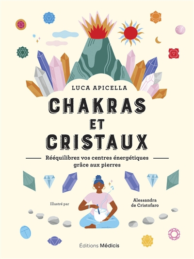 Chakras et cristaux : rééquilibrez vos centres énergétiques grâce aux pierres | Apicella, Luca