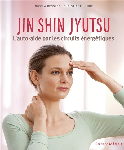 Jin shin jyutsu : l'auto-aide par les circuits énergétiques | Kessler, Nicola | Kührt, Christiane 