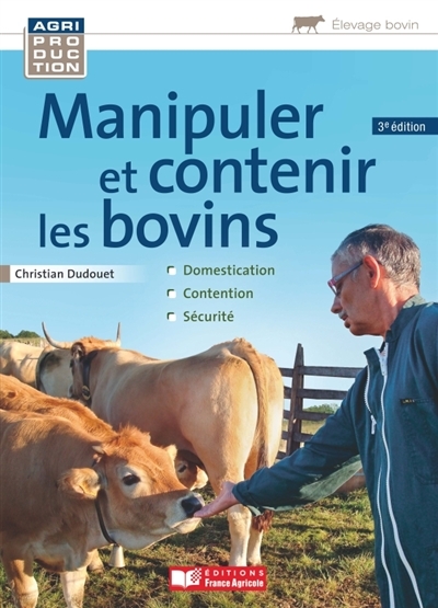 Manipuler et contenir les bovins | Dudouet, Christian