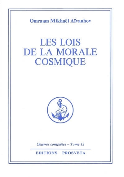 lois de la morale cosmique (Les) | Aïvanhov, Omraam Mikhaël