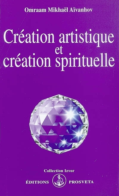 Création artistique et création spirituelle | Aïvanhov, Omraam Mikhaël