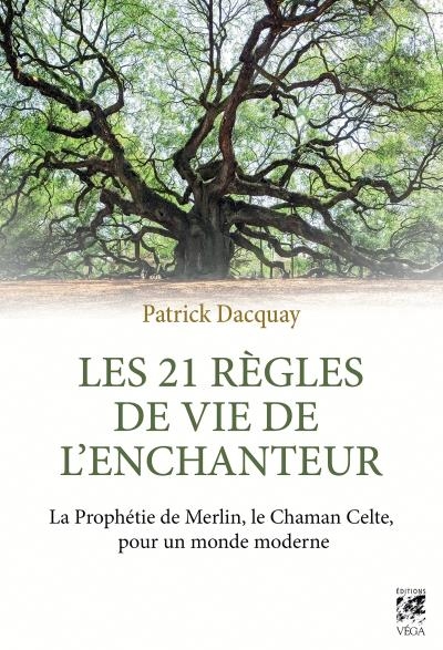 21 règles de vie de l'Enchanteur (Les) | Dacquay, Patrick