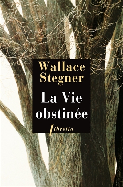 vie obstinée (La) | Stegner, Wallace Earle