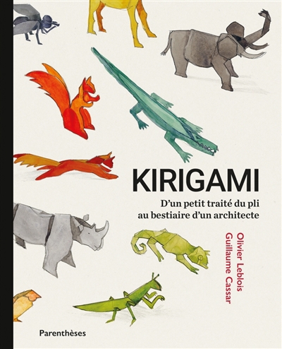 Kirigami : d'un petit traité du pli au bestiaire d'un architecte | Leblois, Olivier