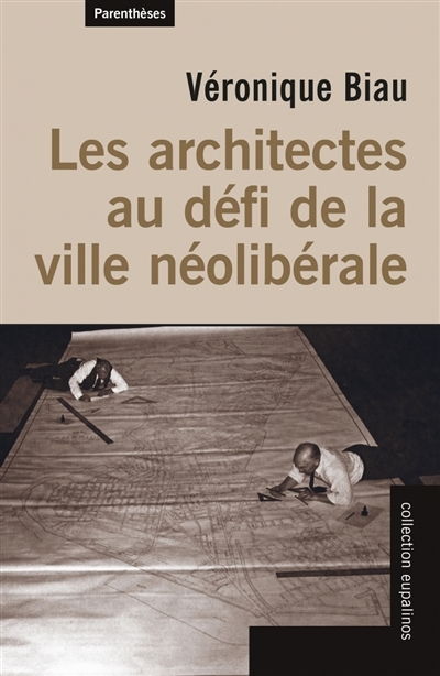 architectes au défi de la ville néolibérale (Les) | Biau, Véronique