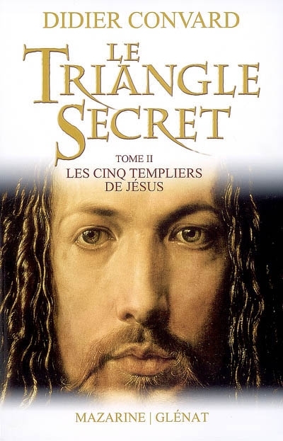 Le triangle secret T.02- Les cinq templiers de Jésus | Convard, Didier