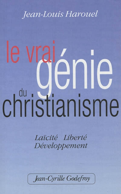 vrai génie du christianisme (Le) | Harouel, Jean-Louis