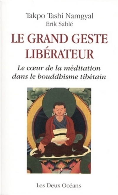 grand geste libérateur (Le) : le coeur de la méditation dans le bouddhisme tibétain | Sablé, Erik