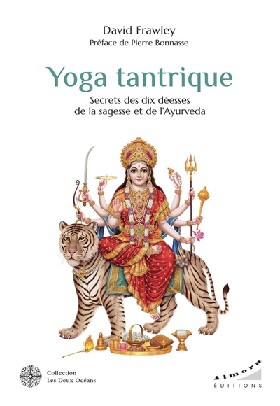 Yoga tantrique : secrets des dix déesses de la sagesse et de l'ayurvéda | Frawley, David