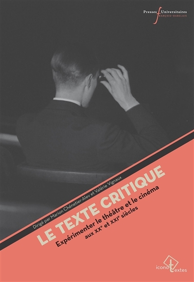 Iconotextes - Le texte critique : expérimenter le théâtre et le cinéma aux XXe-XXIe siècles | Chénetier-Alev, Marion