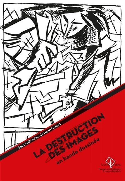destruction des images en bande dessinée (La) | Garric, Henri
