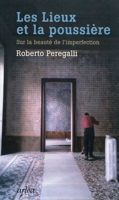 Lieux et la poussière (Les) | Peregalli, Roberto