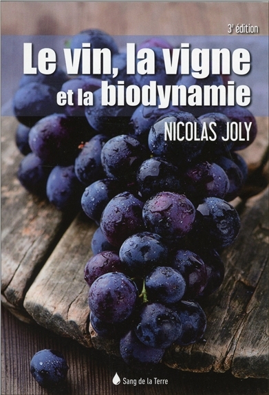 vin, la vigne et la biodynamie (Le) | Joly, Nicolas