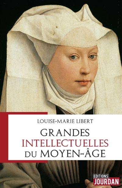 Grandes intellectuelles du Moyen Age | Libert, Louise-Marie