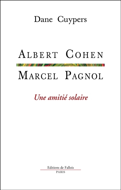 Albert Cohen, Marcel Pagnol : une amitié solaire | Cuypers, Dane